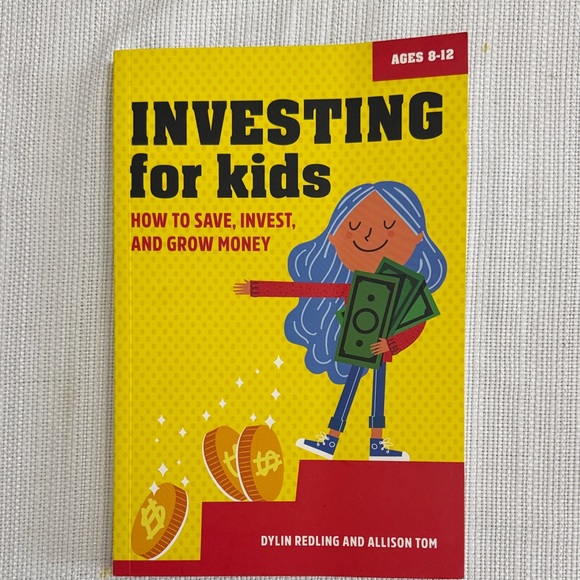 Dylin Redling And Allison Tom Other - Investing for Kids Book - How To Save, Invest, And Grow Money Ages 8-12